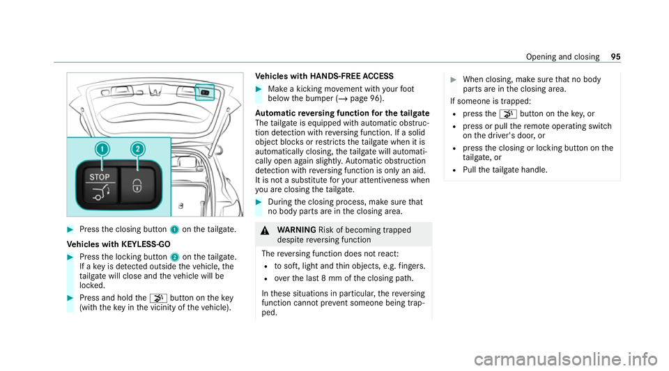 MERCEDES-BENZ GLB SUV 2019 User Guide #
Press the closing button 1ontheta ilgate.
Ve hicles with KEYLESS-GO #
Press the locking button 2ontheta ilgate.
If a key is de tected outside theve hicle, the
ta ilgate will close and theve hicle wi