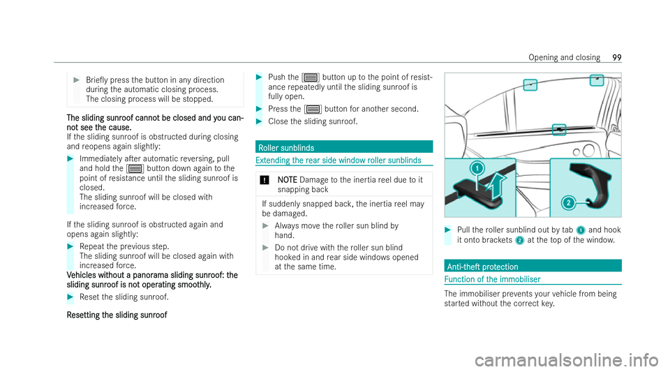 MERCEDES-BENZ GLC COUPE 2022  Owners Manual #
Brie0y press the button in any direction
during the automatic closing process.
The closing process will be stopped. The sliding sunr
The sliding sunr
oof canno
oof cannot be closed and y
t be close
