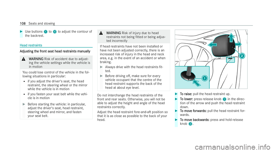MERCEDES-BENZ GLC COUPE 2022  Owners Manual #
Use but tons 1 to4 toadjust the contour of
th e backrest. Head r
Head r
es
estrtraints
aints A A
djus djus ting t
ting t he fr
he front seat head r
ont seat head r es
estrtraints manually
aints manu