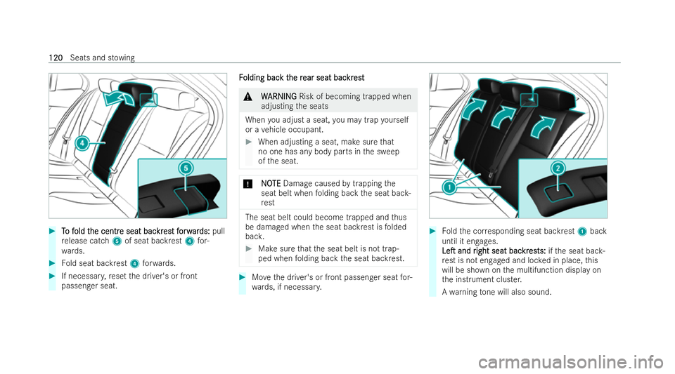 MERCEDES-BENZ GLC COUPE 2022  Owners Manual #
T To f o f old t
old t he centr
he centr e seat bac
e seat bac kr
kres
est f t forw
orw ar
ards:
ds: pull
re lease catch 5of seat backrest 4for-
wa rds. #
Fold seat backrest 4forw ards. #
If necessa