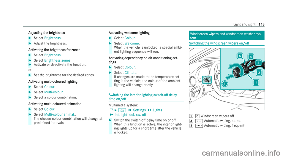 MERCEDES-BENZ GLC COUPE 2022  Owners Manual A
A
djus
djus ting t
ting t he br
he br ightness
ightness #
Select Brightness. #
Adjust the brightness.
A
A ctiv
ctiv ating t
ating t he br
he brightness f
ightness f or zones
or zones #
Select Bright