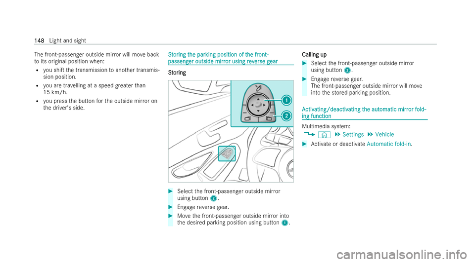 MERCEDES-BENZ GLC COUPE 2022  Owners Manual The front-passenger outside mir
ror will mo veback
to its original position when:
R you shiT the transmission toano ther transmis-
sion position.
R you are tr avelling at a speed greater than
15 km/h