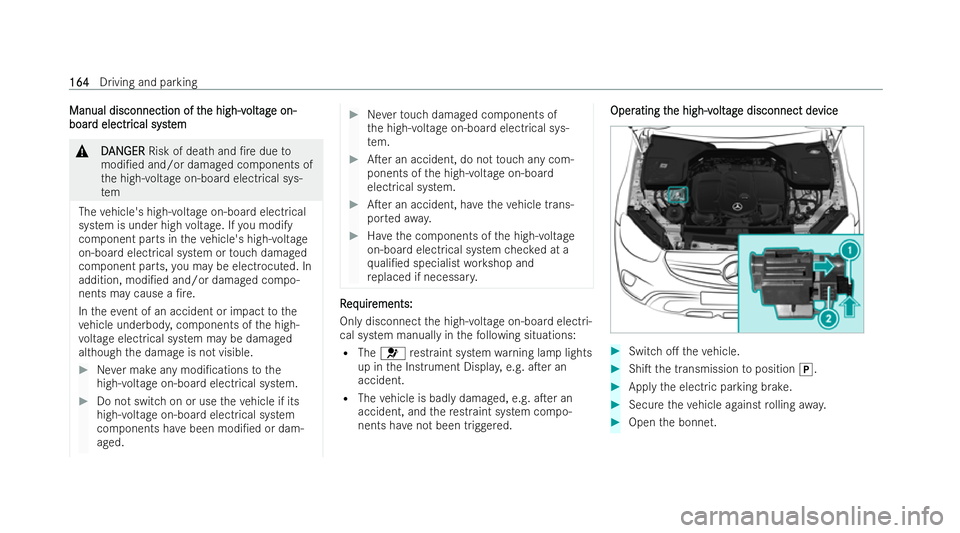 MERCEDES-BENZ GLC COUPE 2022  Owners Manual Manual disconnection of t
Manual disconnection of t
he high-v
he high-volt
oltag
age on-
e on-
boar
boar d electr
d electr ical syst
ical syst em
em &
D
DAN
AN GER
GER Risk of dea thand /re due to
mo