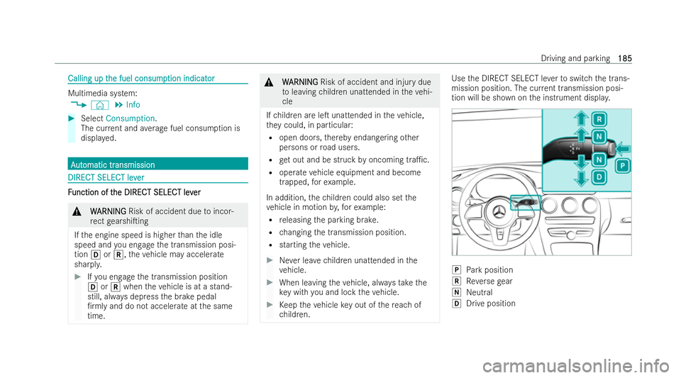 MERCEDES-BENZ GLC COUPE 2022  Owners Manual Calling up t
Calling up t
he fuel consump
he fuel consump tion indicat
tion indicator
or Multimedia system:
4 © 5
Info #
Select Consumption.
The cur rent and average fuel consum ption is
displa yed. 