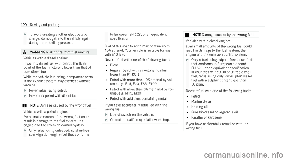MERCEDES-BENZ GLC COUPE 2022  Owners Manual #
Toavo id creating ano ther electrostatic
ch arge , do not get into theve hicle again
during there fuelling process. &
W
WARNING
ARNING Risk of /re from fuel mixture
Ve hicles with a diesel engine:
