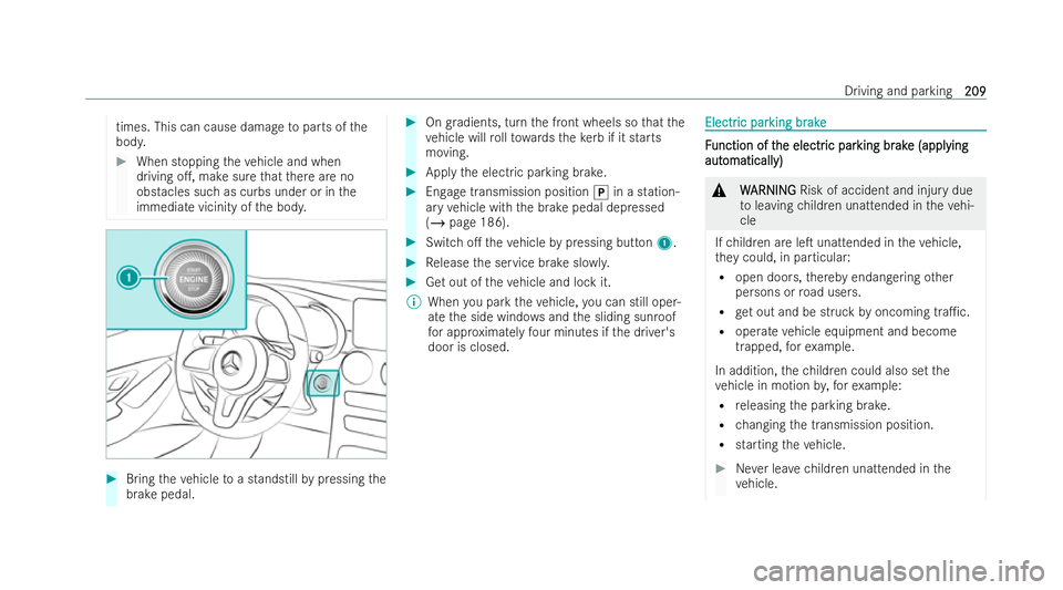 MERCEDES-BENZ GLC COUPE 2022  Owners Manual times. This can cause damage
toparts of the
body. #
When stopping theve hicle and when
driving o., make sure that there are no
obstacles such as curbs under or in the
immediate vicinity of the body. 