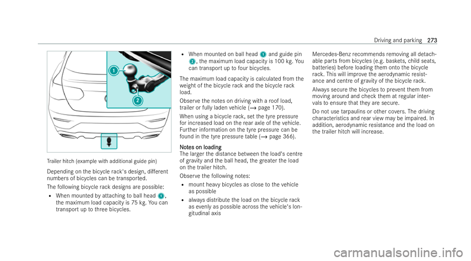 MERCEDES-BENZ GLC COUPE 2022  Owners Manual Tr
ailer hitch (example with additional guide pin)
Depending on the bicycle rack 's design, di.erent
numbers of bicycles can be transpor ted.
The following bicycle rack designs are possible:
R Wh