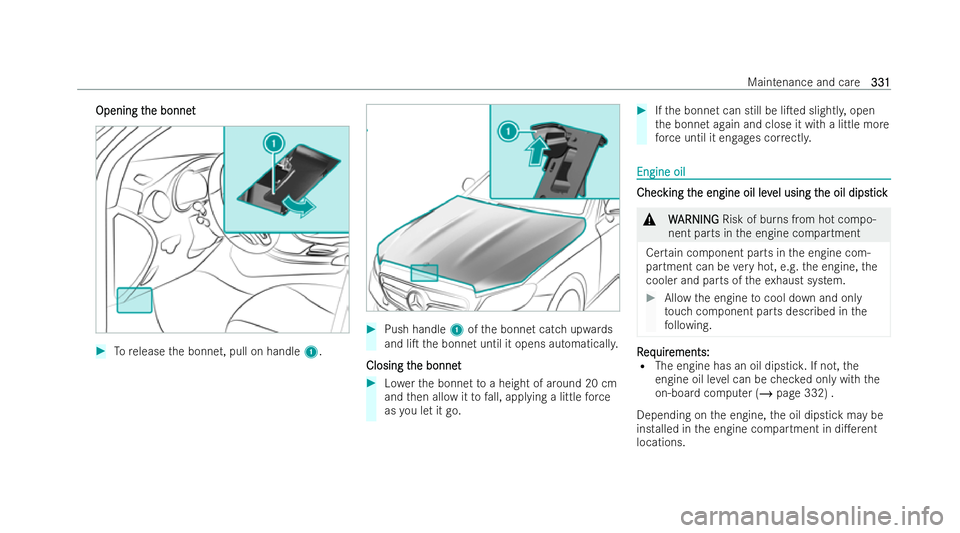 MERCEDES-BENZ GLC COUPE 2022  Owners Manual Opening t
Opening t
he bonnet
he bonnet #
Torelease the bonnet, pull on handle 1. #
Push handle 1ofthe bonnet catch upwards
and liT the bonnet until it opens automaticall y.
Closing t
Closing t he bo