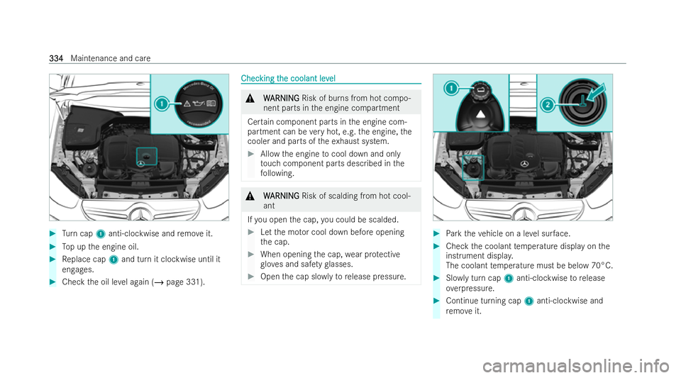 MERCEDES-BENZ GLC COUPE 2022  Owners Manual #
Turn cap 1anti-clockwise and remo veit. #
Top up the engine oil. #
Replace cap 1and turn it clockwise until it
engages. #
Check the oil le vel again (/ page 331). Chec
Chec
king t
king t he coolant 