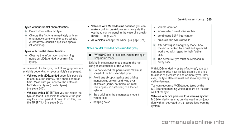 MERCEDES-BENZ GLC COUPE 2022  Owners Manual T
T
yr
yr es wit
es wit hout
houtr
run-0at
un-0at c
c har
har act
acter
eristics:
istics: #
Do not drive with a 0at tyre. #
Chan gethe 0at tyre immediately with an
emer gency spa rewheel or spare 
