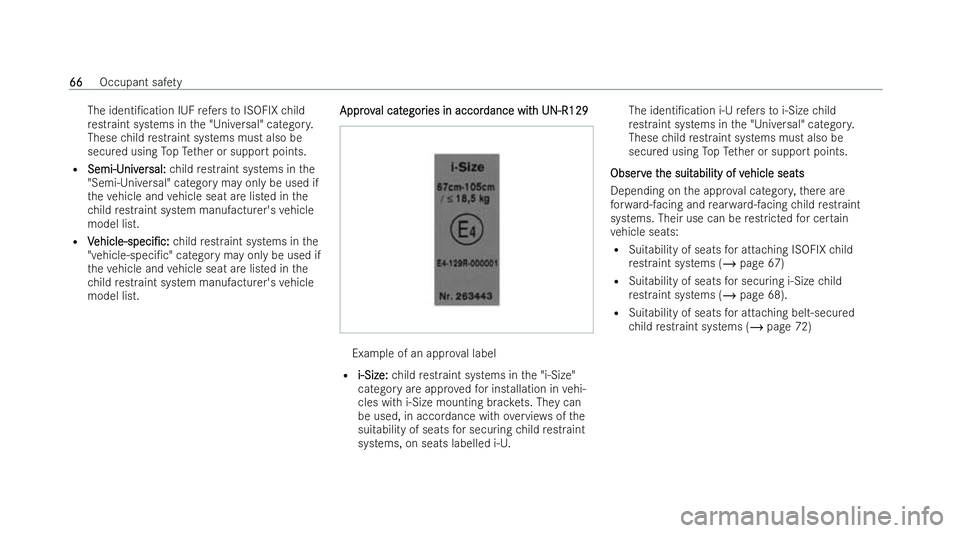MERCEDES-BENZ GLC COUPE 2022 Repair Manual The identi/ca
tion IUFrefers to ISOFIX child
re straint systems in the "Universal" categor y.
These child restraint systems must also be
secu red using TopTe ther or support points.
R Semi-U
