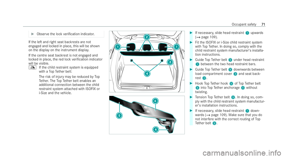MERCEDES-BENZ GLC COUPE 2022  Owners Manual #
Obser vethe lock veri/cation indicator. If
th e leT and right seat backrests are not
engaged and loc ked in place, this will be shown
on the display on the inst rument displa y.
If th e centre sea