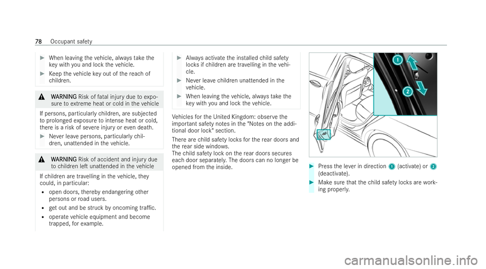 MERCEDES-BENZ GLC COUPE 2022  Owners Manual #
When leaving theve hicle, alw aysta ke the
ke y with you and lock theve hicle. #
Keep theve hicle key out of there ach of
ch ildren. &
W
WARNING
ARNING Risk offatal injury due toexpo-
sure toextreme
