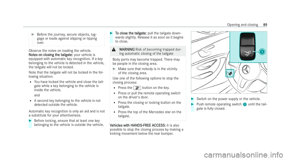 MERCEDES-BENZ GLC COUPE 2022  Owners Manual #
Before the journe y,secure objects, lug-
ga ge or loads against slipping or tipping
ove r. Obser
vethe no tes on loading theve hicle.
N
No ot
tes on closing t
es on closing t he t
he tailg
ailgat
at