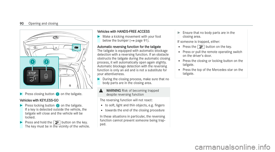 MERCEDES-BENZ GLC COUPE 2022  Owners Manual #
Press closing button 1ontheta ilgate.
V
V ehicles wit
ehicles wit h KEYLESS-GO
h KEYLESS-GO #
Press locking button 2ontheta ilgate.
If a key is de tected outside theve hicle, the
ta ilgate will clos