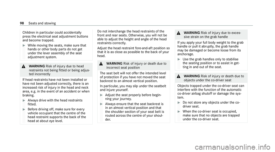 MERCEDES-BENZ GLC SUV 2021 Owners Manual Children in particular could acciden
tally
press the electrical seat adjustment buttons
and become trapped. #
While moving the seats, make sure that
hands or other body parts do not get
under the le v MERCEDES-BENZ GLC SUV 2021 Owners Manual Children in particular could acciden
tally
press the electrical seat adjustment buttons
and become trapped. #
While moving the seats, make sure that
hands or other body parts do not get
under the le v