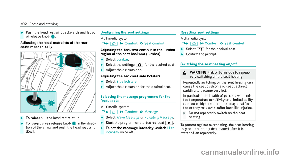 MERCEDES-BENZ GLC COUPE 2021 Owners Manual #
Push the head restra int backwards and let go
of release knob 2.
Ad justing the head restra ints of there ar
seats mechanically #
Toraise: pullthe head restra int up. #
Tolowe r:press release knob 1 MERCEDES-BENZ GLC COUPE 2021 Owners Manual #
Push the head restra int backwards and let go
of release knob 2.
Ad justing the head restra ints of there ar
seats mechanically #
Toraise: pullthe head restra int up. #
Tolowe r:press release knob 1