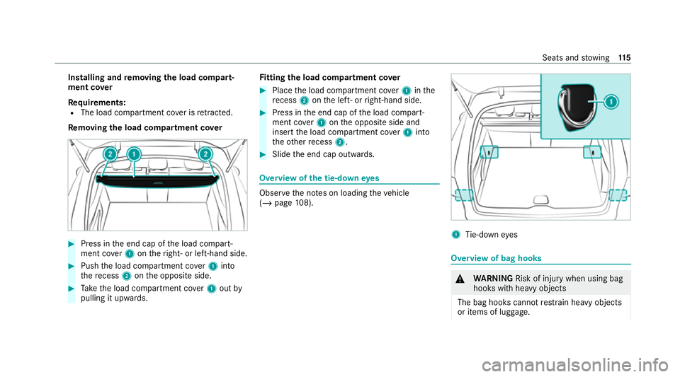 MERCEDES-BENZ GLC COUPE 2021 Owners Manual Installing and
removing the load co mpart‐
ment co ver
Re quirements:
R The load compartment co ver is retracted.
Re moving the load co mpartment co ver #
Press in the end cap of the load compart‐ MERCEDES-BENZ GLC COUPE 2021 Owners Manual Installing and
removing the load co mpart‐
ment co ver
Re quirements:
R The load compartment co ver is retracted.
Re moving the load co mpartment co ver #
Press in the end cap of the load compart‐