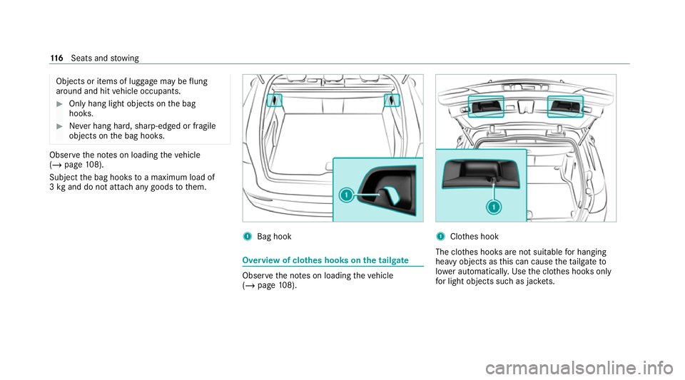 MERCEDES-BENZ GLC COUPE 2021 Owners Manual Objects or items of luggage may be
flung
around and hit vehicle occupants. #
Only hang light objects on the bag
hooks. #
Never hang hard, sharp-edged or fragile
objects on the bag hooks. Obser
vethe n MERCEDES-BENZ GLC COUPE 2021 Owners Manual Objects or items of luggage may be
flung
around and hit vehicle occupants. #
Only hang light objects on the bag
hooks. #
Never hang hard, sharp-edged or fragile
objects on the bag hooks. Obser
vethe n