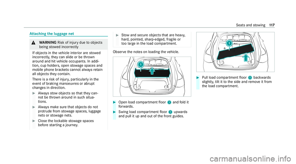 MERCEDES-BENZ GLC COUPE 2021 Owners Manual At
taching the luggage net &
WARNING Risk of injury duetoobjects
being stowed incor rectly
If objects in theve hicle interior are stowed
incor rectly, they can slide or be thrown
around and hit vehicl MERCEDES-BENZ GLC COUPE 2021 Owners Manual At
taching the luggage net &
WARNING Risk of injury duetoobjects
being stowed incor rectly
If objects in theve hicle interior are stowed
incor rectly, they can slide or be thrown
around and hit vehicl