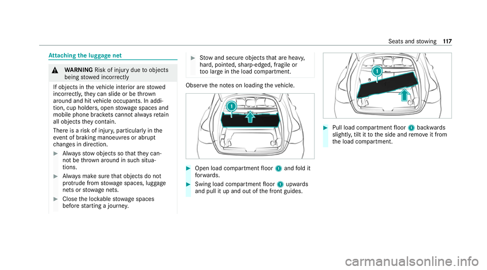 MERCEDES-BENZ GLC COUPE 2021  Owners Manual At
taching the luggage net &
WARNING Risk of injury duetoobjects
being stowed incor rectly
If objects in theve hicle interior are stowed
incor rectly, they can slide or be thrown
around and hit vehicl