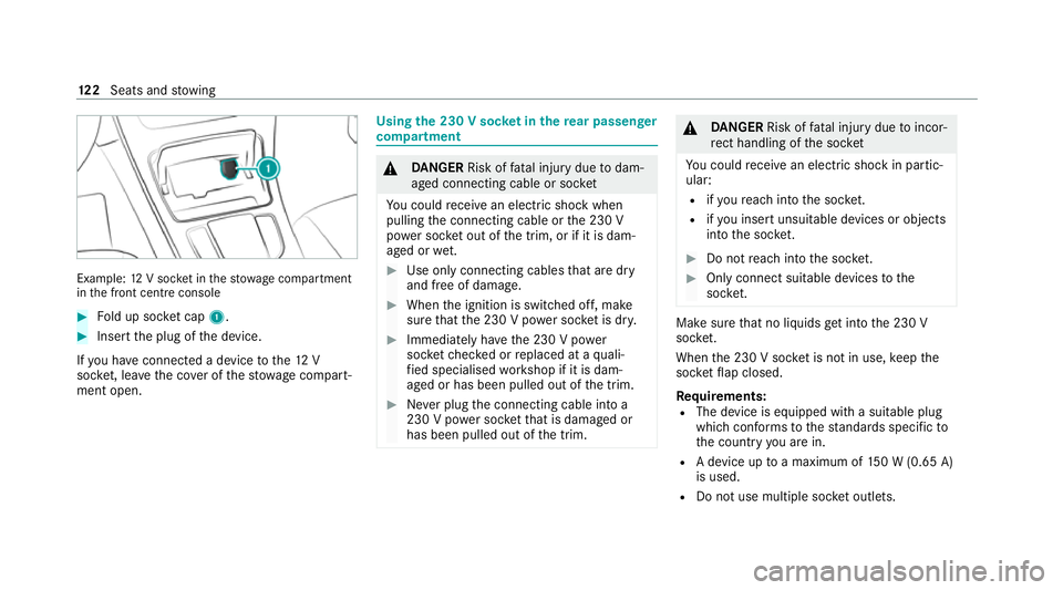 MERCEDES-BENZ GLC COUPE 2021  Owners Manual Example:
12V soc ket in thestow age compartment
in the front cent reconsole #
Fold up soc ket cap 1. #
Inse rtthe plug of the device.
If yo u ha veconnected a device tothe12 V
soc ket, le ave the co v