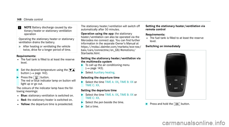 MERCEDES-BENZ GLC COUPE 2021  Owners Manual *
NO
TEBattery discharge caused bysta‐
tionary heater or stationary ventilation
operation Ope
rating thest ationary heater or stationary
ve ntilation drains the batter y. #
After heating or ventilat
