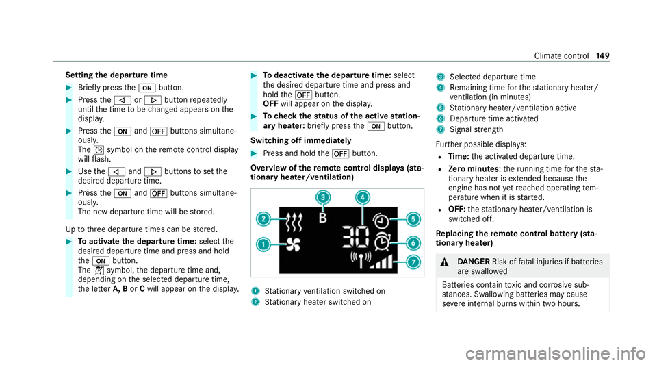 MERCEDES-BENZ GLC COUPE 2021  Owners Manual Setting
the departu retime #
Brie fly press theu button. #
Press the, or. button repeatedly
until the time tobe changed appears on the
displa y. #
Press theu and^ buttons simultane‐
ousl y.
The Îsy