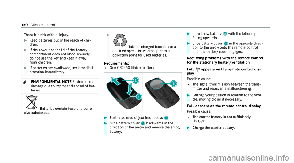 MERCEDES-BENZ GLC COUPE 2021  Owners Manual There is a
risk of fata l injur y. #
Keep batteries out of there ach of chil‐
dren. #
Ifth e co ver and/or lid of the battery
compartment does not close securel y,
do not use theke y and keep it awa