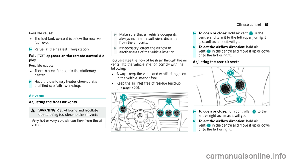 MERCEDES-BENZ GLC COUPE 2021  Owners Manual Po
ssible cause:
R The fuel tank content is below there ser ve
fuel le vel. #
Refuel at the nearest filling station.
FA IL¯ ¯ appea rson there mo tecont rol dis‐
play
Po ssible cause:
R There is a