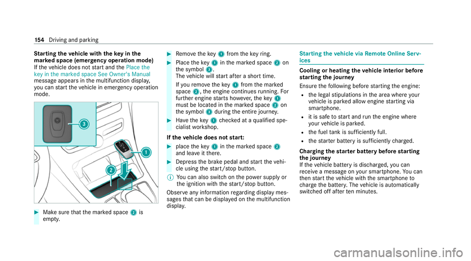 MERCEDES-BENZ GLC COUPE 2021  Owners Manual St
arting theve hicle with theke y in the
ma rked space (emer gency operation mode)
If th eve hicle does not start and thePlace the
key in the marked space See Owner's Manual
message appears in th