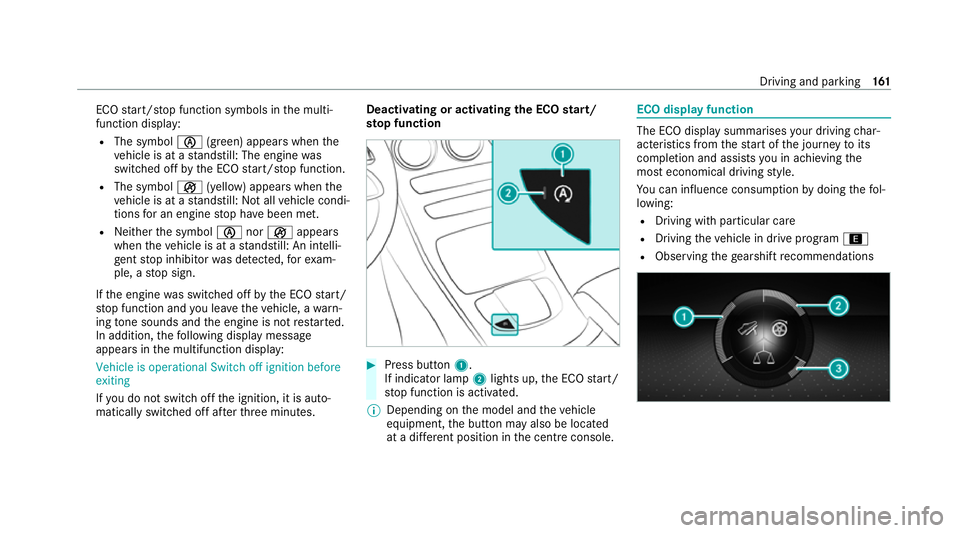 MERCEDES-BENZ GLC COUPE 2021  Owners Manual ECO
start/ stop function symbols in the multi‐
function display:
R The symbol è(green) appears when the
ve hicle is at a standstill: The engine was
switched off bythe ECO start/ stop function.
R Th