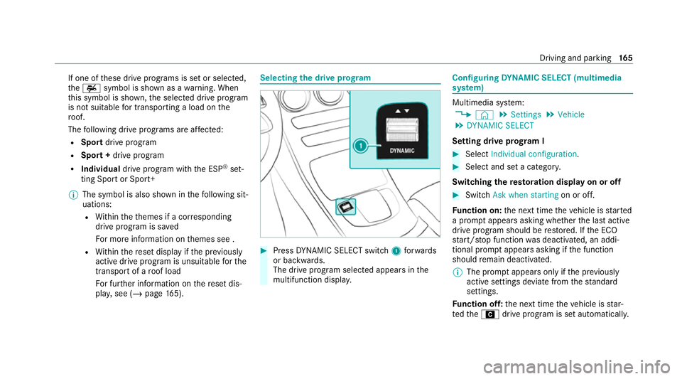 MERCEDES-BENZ GLC COUPE 2021  Owners Manual If one of
these drive prog rams is set or selected,
th eW symbol is shown as a warning. When
th is symbol is shown, the selected drive program
is not suitable for transporting a load on the
ro of.
The