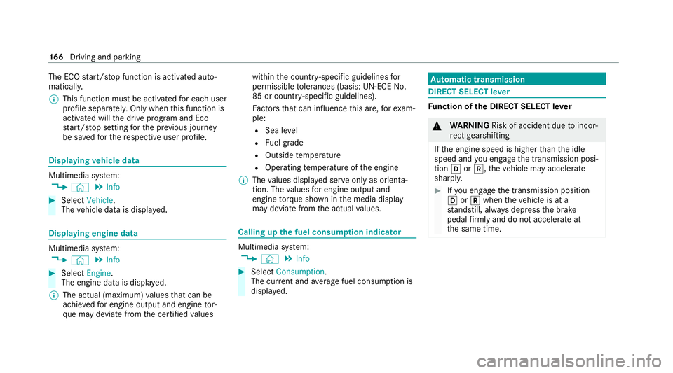 MERCEDES-BENZ GLC COUPE 2021  Owners Manual The ECO
start/ stop function is activated auto‐
matically.
% This function must be activated for each user
profile sepa rately. Only when this function is
activated will the drive prog ram and Eco
s