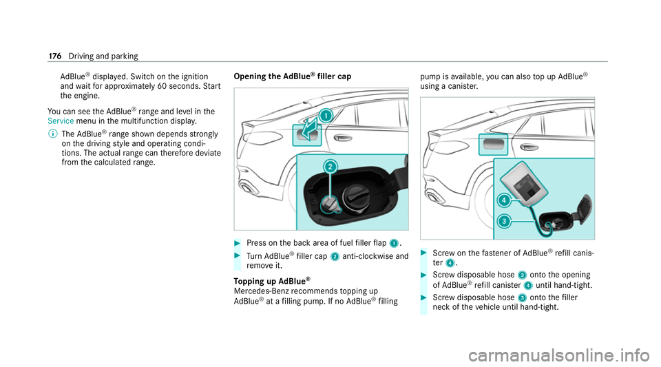 MERCEDES-BENZ GLC COUPE 2021  Owners Manual Ad
Blue ®
displ ayed. Switch on the ignition
and waitfor appro ximately 60 seconds. Start
th e engine.
Yo u can see theAd Blue ®
ra nge and le vel in the
Service menu in the multifunction displa y.
