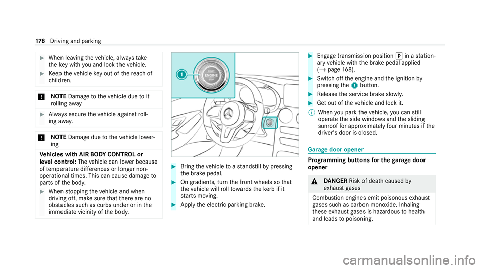 MERCEDES-BENZ GLC COUPE 2021  Owners Manual #
When leaving theve hicle, alw aysta ke
th eke y with you and lock theve hicle. #
Keep theve hicle key out of there ach of
ch ildren. *
NO
TEDama getotheve hicle due toit
ro lling away #
Alw ays secu