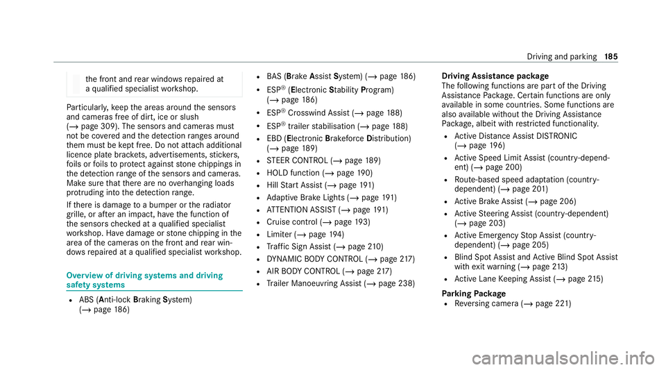 MERCEDES-BENZ GLC COUPE 2021  Owners Manual th
e front and rear wind owsrepaired at
a qu alified specialist workshop. Pa
rticular ly,ke ep the areas around the sensors
and cameras free of dirt, ice or slush
(/ page 309). The sensors and cameras