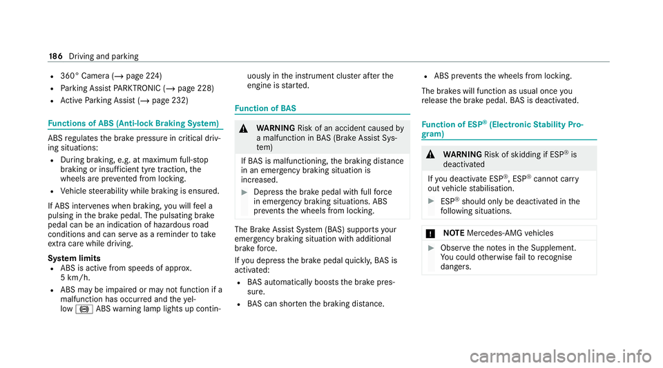 MERCEDES-BENZ GLC COUPE 2021  Owners Manual R
360° Camera (/ page 224)
R Parking Assist PARKTRONIC (/ page 228)
R Active Parking Assist (/ page 232)Fu
nctions of ABS (Anti-lock Braking Sy stem) ABS
regulates the brake pressure in critical driv
