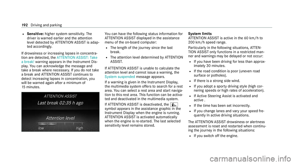 MERCEDES-BENZ GLC COUPE 2021  Owners Manual R
Sensitive: higher system sensitivity. The
driver is warned earlier and the attention
le ve l de tected byATTENTION ASSIST is adap‐
te d according ly.
If dr owsiness or increasing lapses in concent