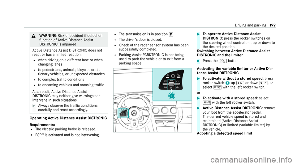 MERCEDES-BENZ GLC COUPE 2021  Owners Manual &
WARNING Risk of accident if de tection
function of Active Dis tance Assi st
DISTRONIC is impaired
Ac tive Dis tance Assi stDISTRONIC does not
re act or has a limited reaction:
R when driving on a di