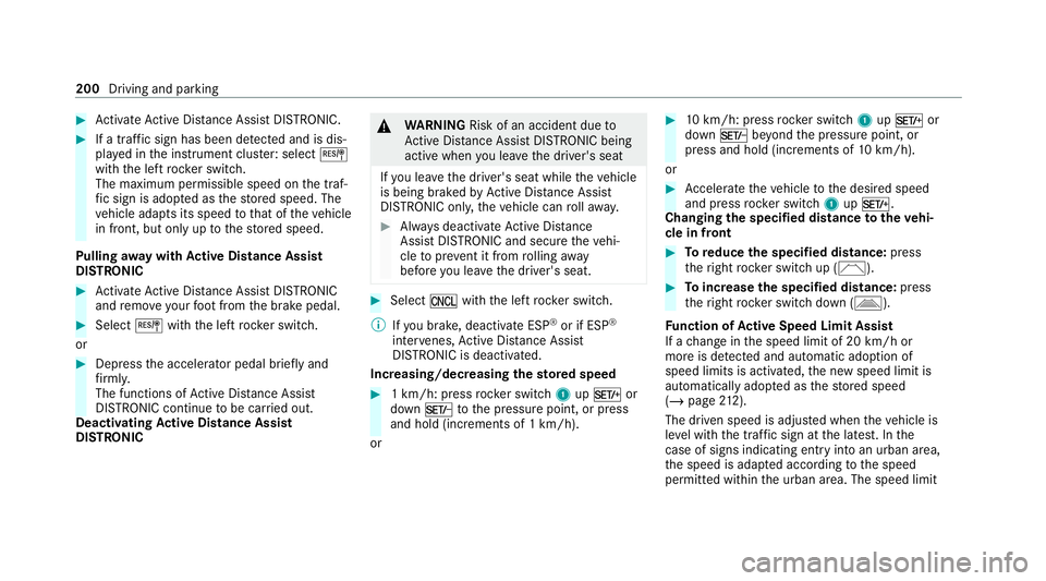 MERCEDES-BENZ GLC COUPE 2021  Owners Manual #
Activate Active Dis tance Assi stDISTRONIC. #
If a traf fic sign has been de tected and is dis‐
pl ay ed in the instrument clus ter: select J
with the left rocker switch.
The maximum permissible s