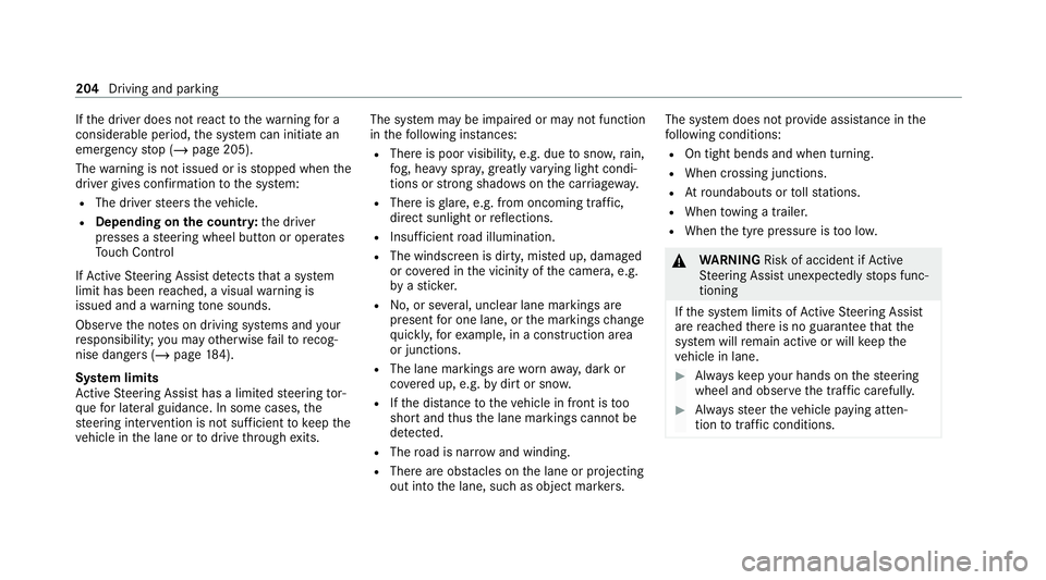 MERCEDES-BENZ GLC COUPE 2021  Owners Manual If
th e driver does not react tothewa rning for a
considerable period, the sy stem can initiate an
emer gency stop (/ page 205).
The warning is not issued or is stopped when the
driver gives con firm 