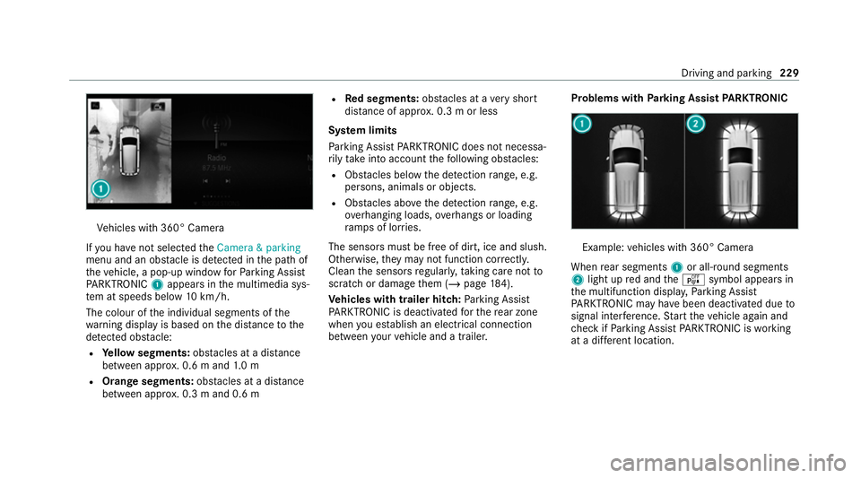 MERCEDES-BENZ GLC COUPE 2021  Owners Manual Ve
hicles with 360° Camera
If yo u ha venot selected theCamera & parking
menu and an obs tacle is de tected in the path of
th eve hicle, a pop-up window forPa rking Assist
PA RKTRONIC 1appears in the