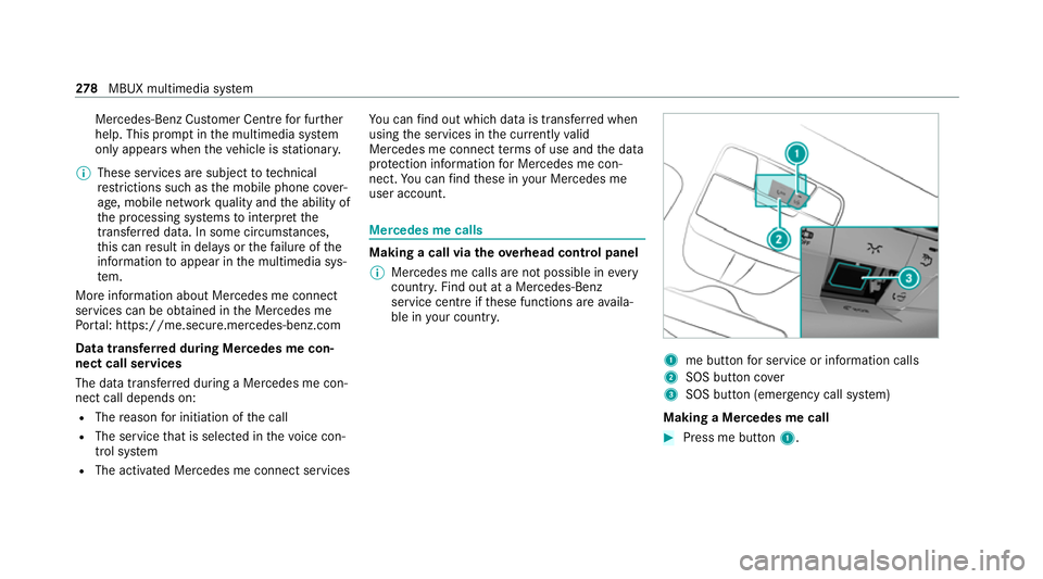 MERCEDES-BENZ GLC COUPE 2021  Owners Manual Mercedes-Benz Cus
tomer Centre for fur ther
help. This prom ptinthe multimedia sy stem
only appears when theve hicle is stationar y.
% These services are subject to technical
re strictions su chasthe 