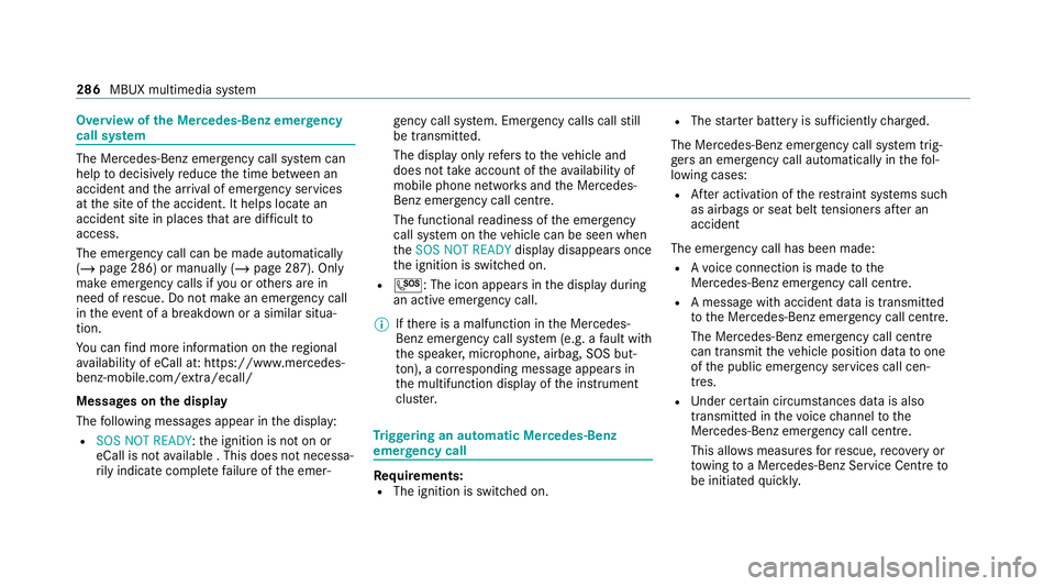 MERCEDES-BENZ GLC COUPE 2021 Owners Manual Overview of
the Mercedes-Benz emer gency
call sy stem The Mercedes-Benz emer
gency call sy stem can
help todecisively reduce the time between an
accident and the ar riva l of emer gency services
at th MERCEDES-BENZ GLC COUPE 2021 Owners Manual Overview of
the Mercedes-Benz emer gency
call sy stem The Mercedes-Benz emer
gency call sy stem can
help todecisively reduce the time between an
accident and the ar riva l of emer gency services
at th