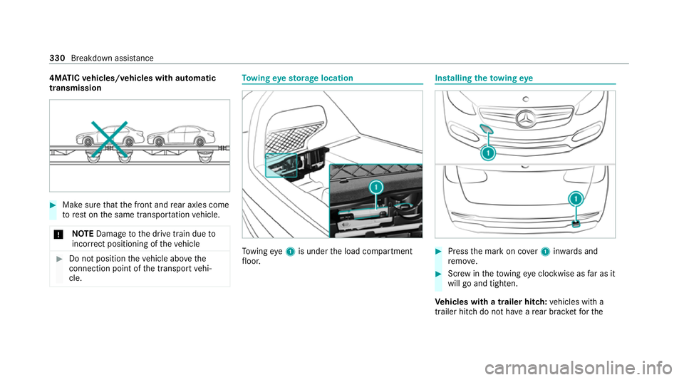 MERCEDES-BENZ GLC COUPE 2021 Owners Manual 4MATIC
vehicles/ve hicles with automatic
transmission #
Make sure that the front and rear axles come
to rest on the same transpor tation vehicle.
* NO
TEDama getothe drive train due to
incor rect posi MERCEDES-BENZ GLC COUPE 2021 Owners Manual 4MATIC
vehicles/ve hicles with automatic
transmission #
Make sure that the front and rear axles come
to rest on the same transpor tation vehicle.
* NO
TEDama getothe drive train due to
incor rect posi