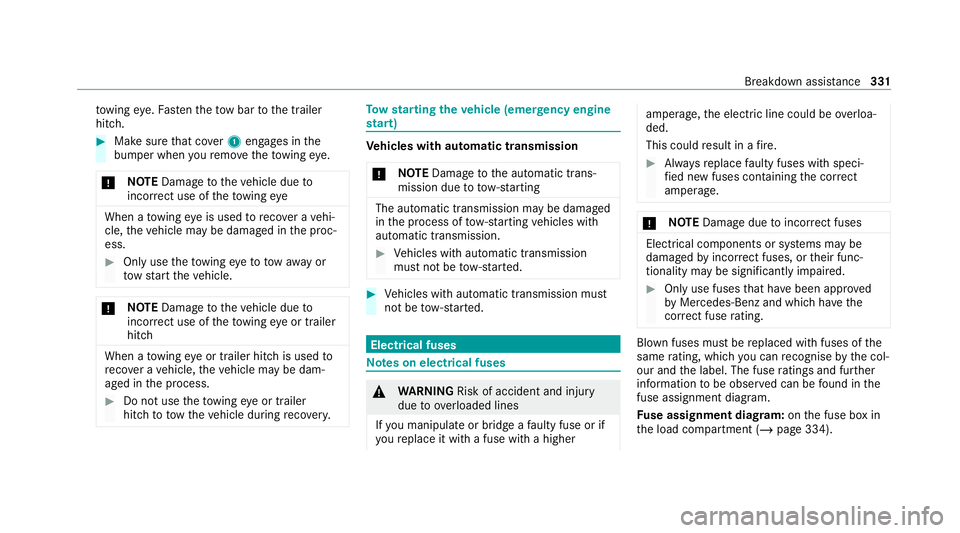 MERCEDES-BENZ GLC COUPE 2021 Owners Manual to
wing eye. Fasten theto w bar tothe trailer
hitch. #
Make sure that co ver1 engages in the
bumper when youre mo vetheto wing eye.
* NO
TEDama getotheve hicle due to
incor rect use of theto wing eye MERCEDES-BENZ GLC COUPE 2021 Owners Manual to
wing eye. Fasten theto w bar tothe trailer
hitch. #
Make sure that co ver1 engages in the
bumper when youre mo vetheto wing eye.
* NO
TEDama getotheve hicle due to
incor rect use of theto wing eye