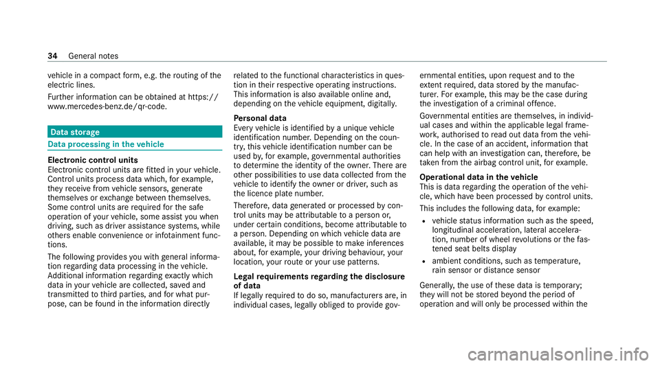MERCEDES-BENZ GLC COUPE 2021  Owners Manual ve
hicle in a compact form , e.g. thero uting of the
electric lines.
Fu rther information can be obtained at https://
www.mercedes-benz.de/qr-code. Data
storage Data processing in
theve hicle Electron