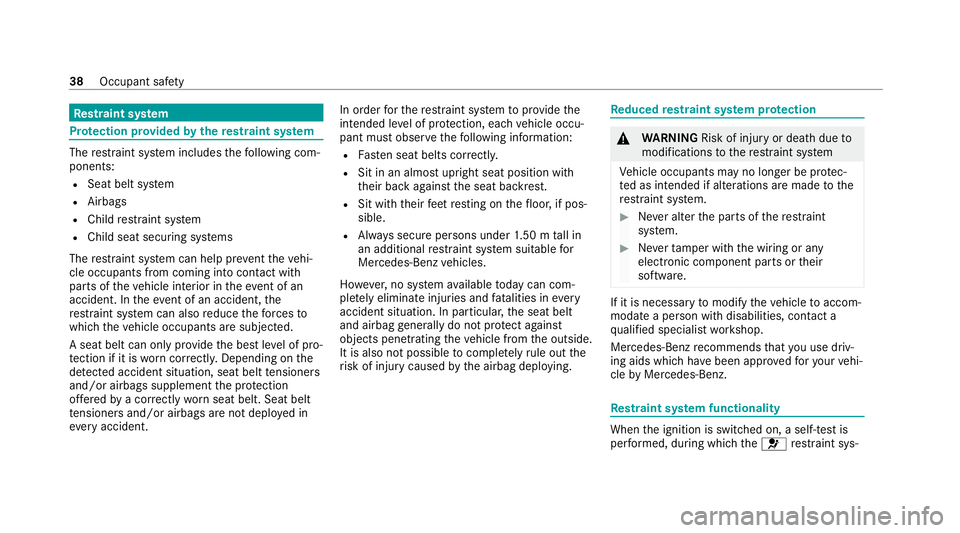 MERCEDES-BENZ GLC COUPE 2021  Owners Manual Re
stra int sy stem Pr
otection pr ovided bythere stra int sy stem The
restra int sy stem includes thefo llowing com‐
ponents:
R Seat belt sy stem
R Airbags
R Child restra int sy stem
R Child seat s