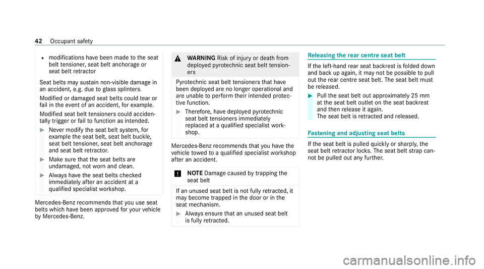 MERCEDES-BENZ GLC COUPE 2021 Service Manual R
modifications ha vebeen made tothe seat
belt tensioner, seat belt anchorage or
seat belt retractor
Seat belts may su stain non-visible damage in
an accident, e.g. due toglass splin ters.
Modified or MERCEDES-BENZ GLC COUPE 2021 Service Manual R
modifications ha vebeen made tothe seat
belt tensioner, seat belt anchorage or
seat belt retractor
Seat belts may su stain non-visible damage in
an accident, e.g. due toglass splin ters.
Modified or